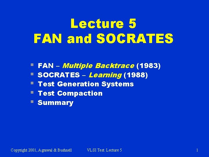 Lecture 5 FAN and SOCRATES § § § FAN – Multiple Backtrace (1983) SOCRATES