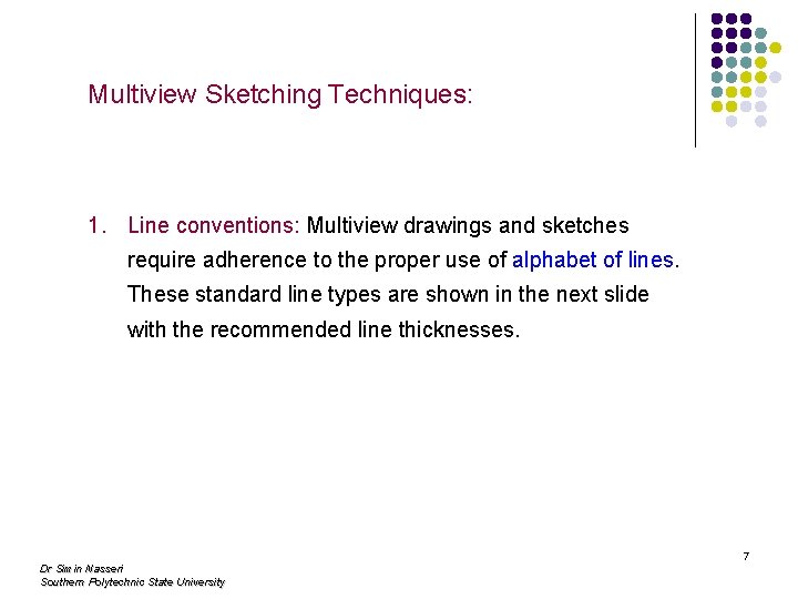 Multiview Sketching Techniques: 1. Line conventions: Multiview drawings and sketches require adherence to the