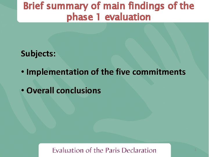 Brief summary of main findings of the phase 1 evaluation Subjects: • Implementation of