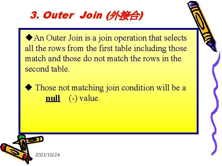 3. Outer Join (外接合) u. An Outer Join is a join operation that selects