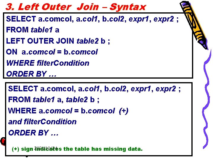 3. Left Outer Join – Syntax SELECT a. comcol, a. col 1, b. col