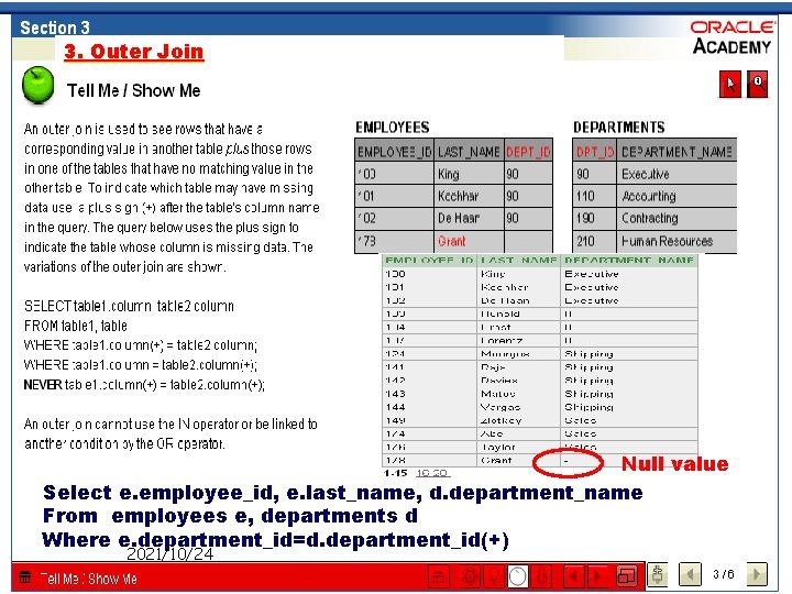 3. Outer Join Null value Select e. employee_id, e. last_name, d. department_name From employees
