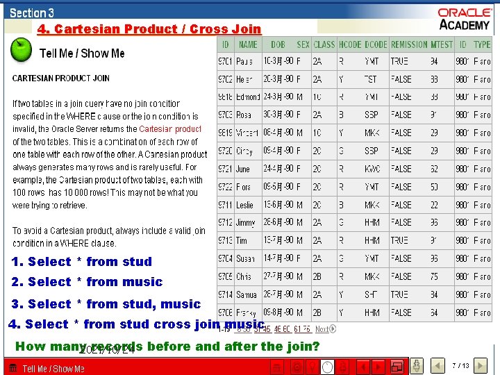 4. Cartesian Product / Cross Join 1. Select * from stud 2. Select *