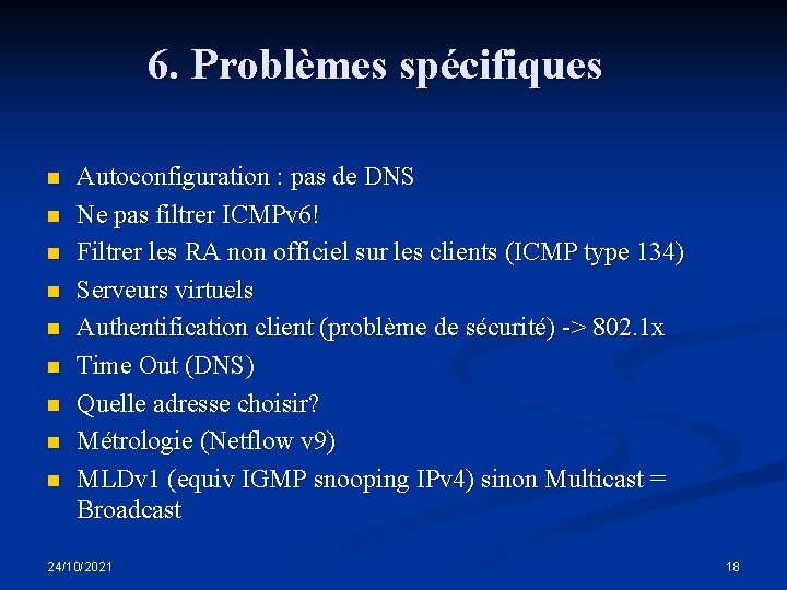 6. Problèmes spécifiques n n n n n Autoconfiguration : pas de DNS Ne