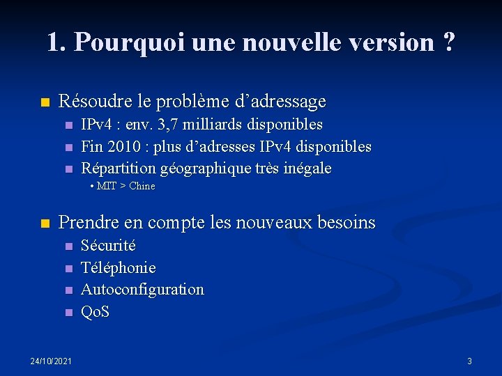 1. Pourquoi une nouvelle version ? n Résoudre le problème d’adressage n n n