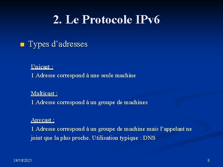 2. Le Protocole IPv 6 n Types d’adresses Unicast : 1 Adresse correspond à