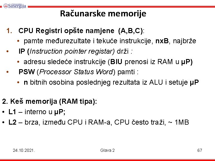 Računarske memorije 1. CPU Registri opšte namjene (A, B, C): • pamte međurezultate i