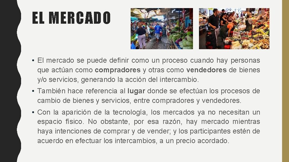 EL MERCADO • El mercado se puede definir como un proceso cuando hay personas