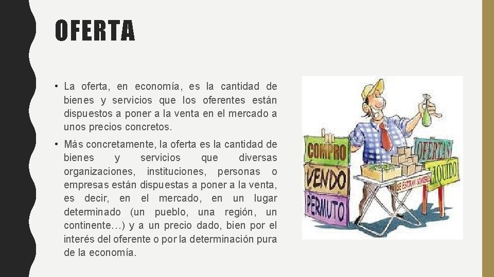 OFERTA • La oferta, en economía, es la cantidad de bienes y servicios que