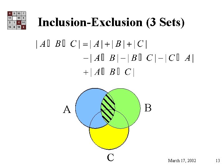 Inclusion-Exclusion (3 Sets) B A C March 17, 2002 13 