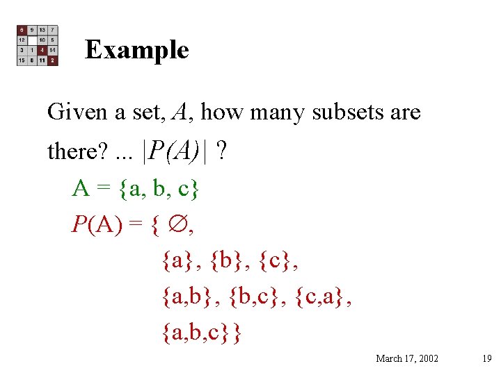 Example Given a set, A, how many subsets are there? . . . |P(A)|