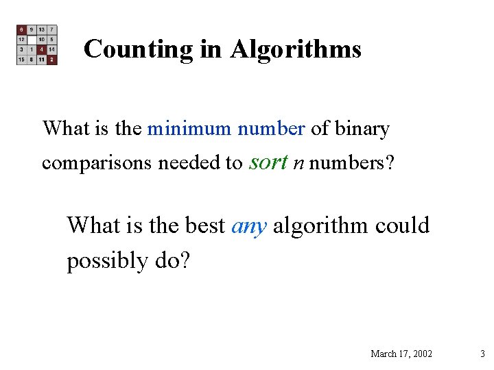 Counting in Algorithms What is the minimum number of binary comparisons needed to sort