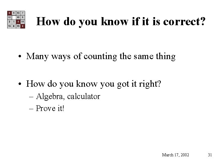 How do you know if it is correct? • Many ways of counting the