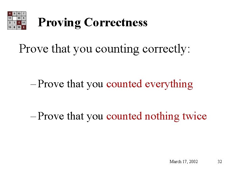 Proving Correctness Prove that you counting correctly: – Prove that you counted everything –