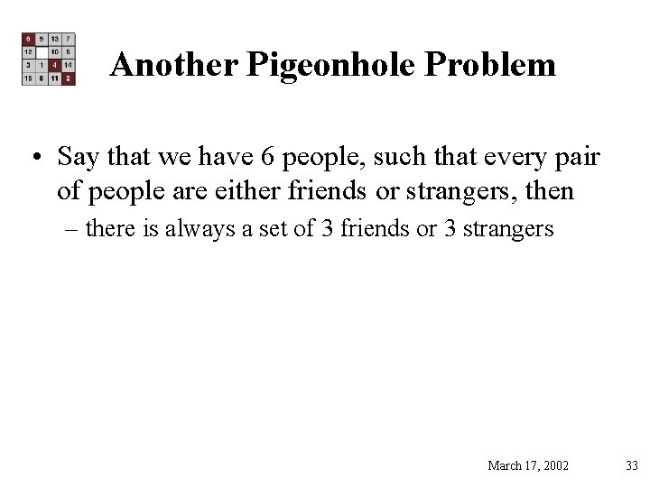 Another Pigeonhole Problem • Say that we have 6 people, such that every pair