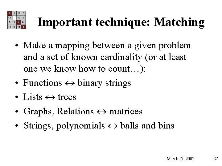 Important technique: Matching • Make a mapping between a given problem and a set