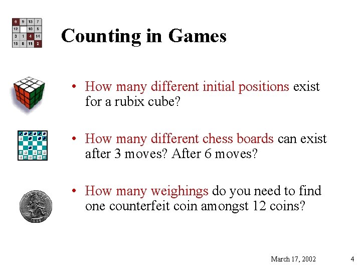 Counting in Games • How many different initial positions exist for a rubix cube?