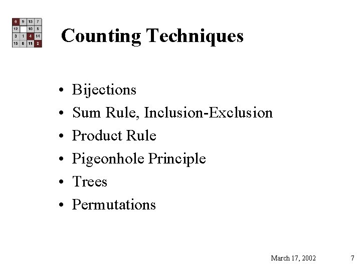 Counting Techniques • • • Bijections Sum Rule, Inclusion-Exclusion Product Rule Pigeonhole Principle Trees
