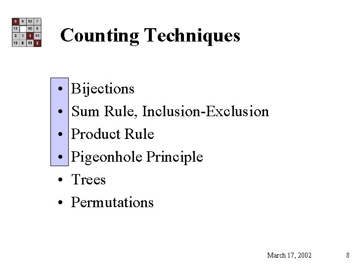 Counting Techniques • • • Bijections Sum Rule, Inclusion-Exclusion Product Rule Pigeonhole Principle Trees