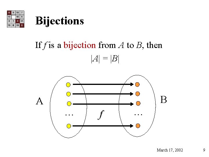 Bijections If f is a bijection from A to B, then |A| = |B|