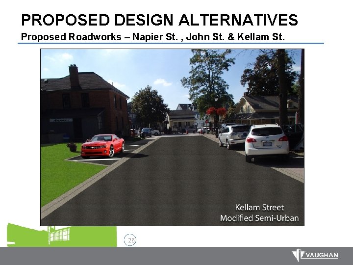 PROPOSED DESIGN ALTERNATIVES Proposed Roadworks – Napier St. , John St. & Kellam St.