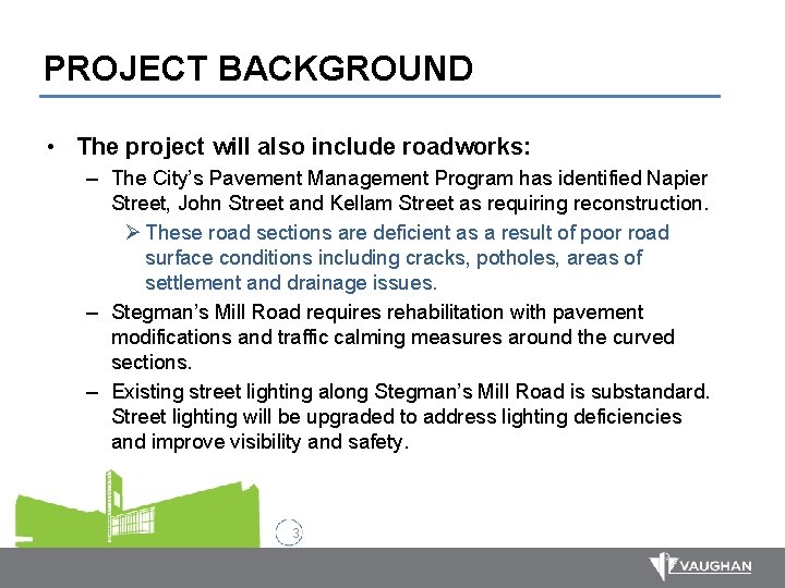 PROJECT BACKGROUND • The project will also include roadworks: – The City’s Pavement Management