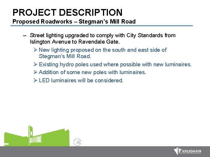 PROJECT DESCRIPTION Proposed Roadworks – Stegman’s Mill Road – Street lighting upgraded to comply