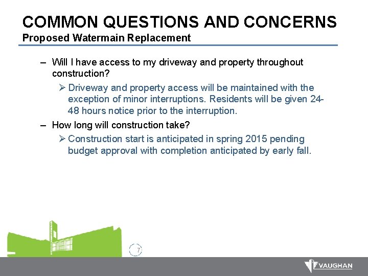 COMMON QUESTIONS AND CONCERNS Proposed Watermain Replacement – Will I have access to my