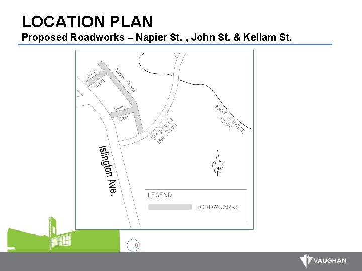 LOCATION PLAN Proposed Roadworks – Napier St. , John St. & Kellam St. 9