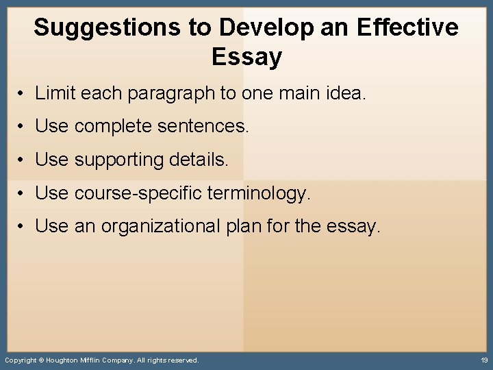 Suggestions to Develop an Effective Essay • Limit each paragraph to one main idea.