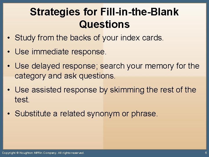 Strategies for Fill-in-the-Blank Questions • Study from the backs of your index cards. •