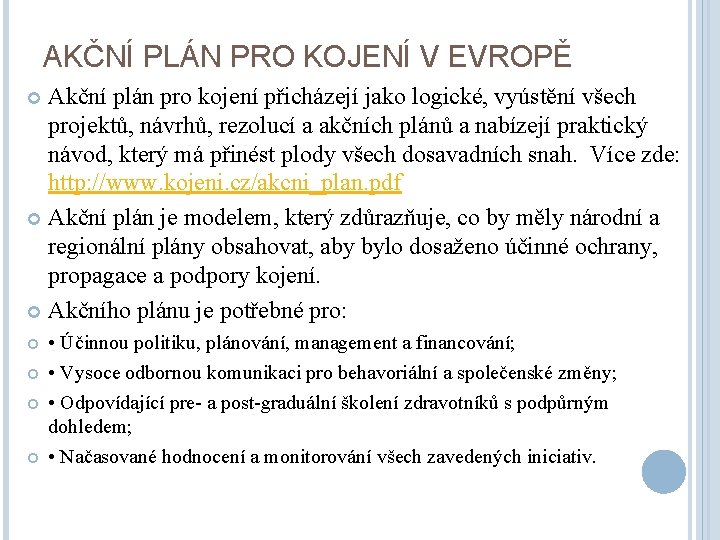 AKČNÍ PLÁN PRO KOJENÍ V EVROPĚ Akční plán pro kojení přicházejí jako logické, vyústění