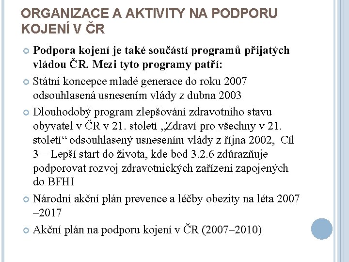 ORGANIZACE A AKTIVITY NA PODPORU KOJENÍ V ČR Podpora kojení je také součástí programů