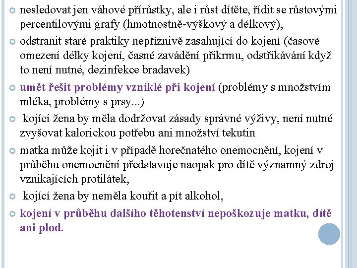 nesledovat jen váhové přírůstky, ale i růst dítěte, řídit se růstovými percentilovými grafy (hmotnostně-výškový