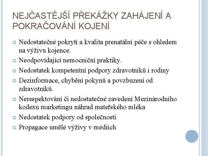 NEJČASTĚJŠÍ PŘEKÁŽKY ZAHÁJENÍ A POKRAČOVÁNÍ KOJENÍ Nedostatečné pokrytí a kvalita prenatální péče s ohledem