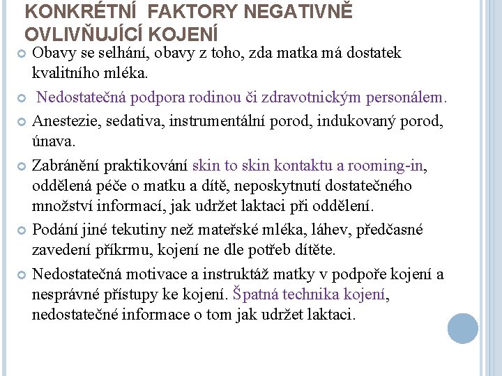 KONKRÉTNÍ FAKTORY NEGATIVNĚ OVLIVŇUJÍCÍ KOJENÍ Obavy se selhání, obavy z toho, zda matka má