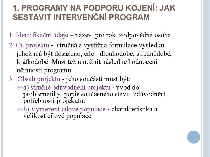 1. PROGRAMY NA PODPORU KOJENÍ: JAK SESTAVIT INTERVENČNÍ PROGRAM 1. Identifikační údaje – název,