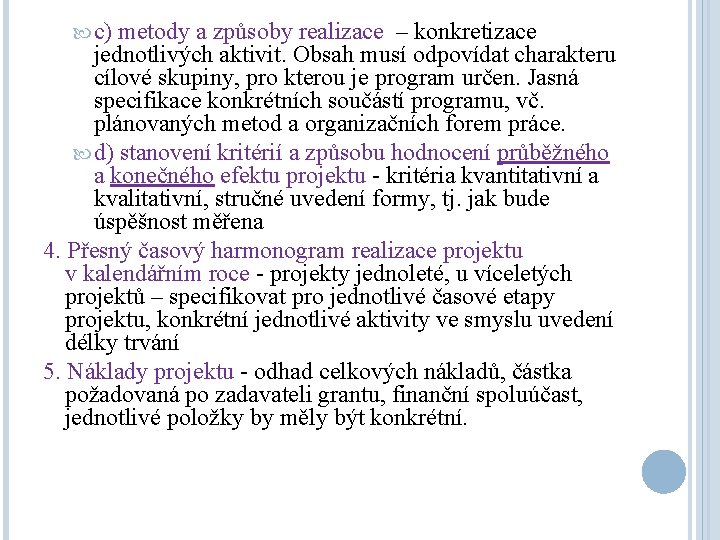  c) metody a způsoby realizace – konkretizace jednotlivých aktivit. Obsah musí odpovídat charakteru