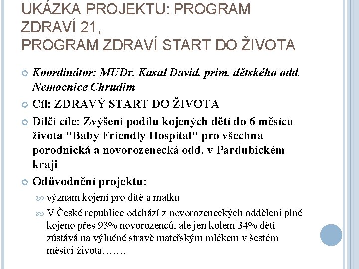 UKÁZKA PROJEKTU: PROGRAM ZDRAVÍ 21, PROGRAM ZDRAVÍ START DO ŽIVOTA Koordinátor: MUDr. Kasal David,