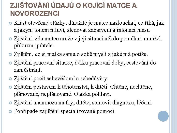 ZJIŠŤOVÁNÍ ÚDAJŮ O KOJÍCÍ MATCE A NOVOROZENCI Klást otevřené otázky, důležité je matce naslouchat,