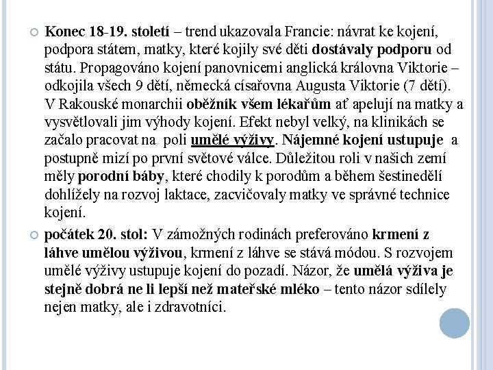 Konec 18 -19. století – trend ukazovala Francie: návrat ke kojení, podpora státem,