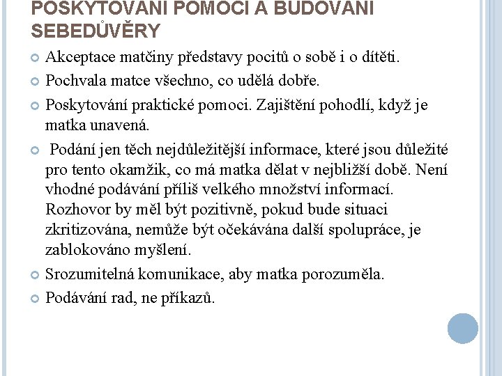 POSKYTOVÁNÍ POMOCI A BUDOVÁNÍ SEBEDŮVĚRY Akceptace matčiny představy pocitů o sobě i o dítěti.