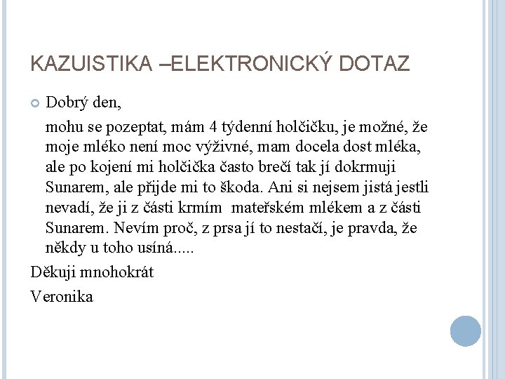 KAZUISTIKA –ELEKTRONICKÝ DOTAZ Dobrý den, mohu se pozeptat, mám 4 týdenní holčičku, je možné,