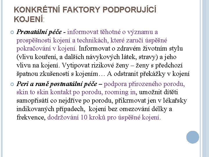 KONKRÉTNÍ FAKTORY PODPORUJÍCÍ KOJENÍ: Prenatální péče - informovat těhotné o významu a prospěšnosti kojení