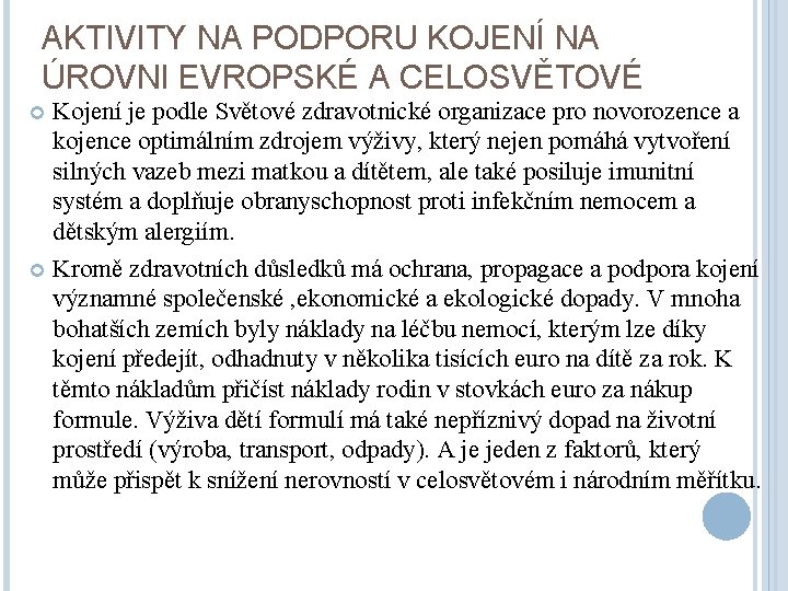 AKTIVITY NA PODPORU KOJENÍ NA ÚROVNI EVROPSKÉ A CELOSVĚTOVÉ Kojení je podle Světové zdravotnické