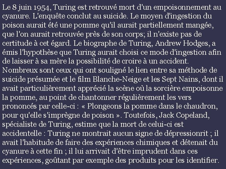 Le 8 juin 1954, Turing est retrouvé mort d'un empoisonnement au cyanure. L'enquête conclut