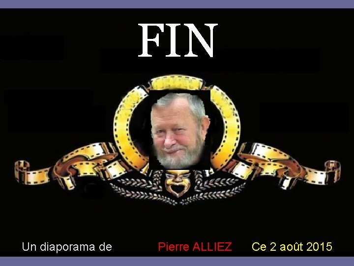 FIN Un diaporama de Pierre ALLIEZ Ce 2 août 2015 