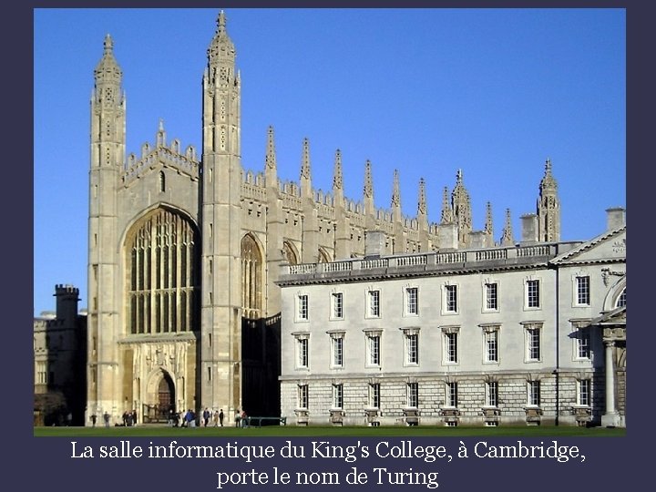 La salle informatique du King's College, à Cambridge, porte le nom de Turing 