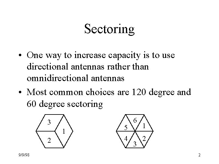 Sectoring • One way to increase capacity is to use directional antennas rather than