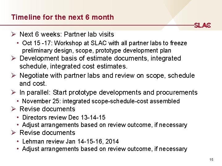 Timeline for the next 6 month Ø Next 6 weeks: Partner lab visits •